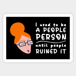I Used To Be A People Person Until People Ruined It For Introverts Magnet